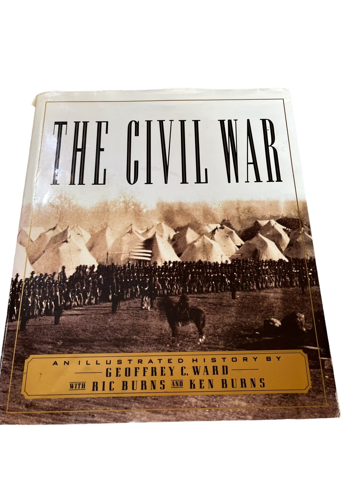 The Civil War : An Illustrated History by Ric Burns, Geoffrey C. Ward, Ken Burns