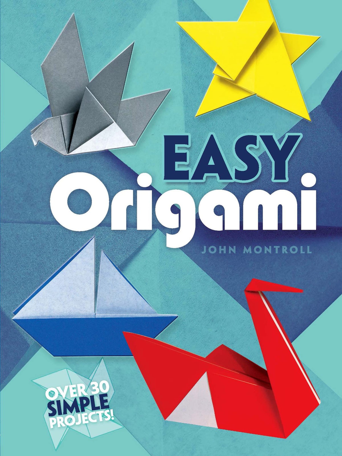 Easy Origami (Dover Origami Papercraft)over 30 simple projects John Montroll…