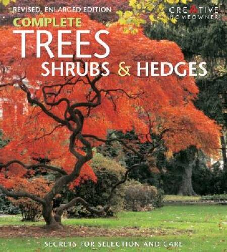 Complete Trees, Shrubs Hedges: Secrets for Selection and Care – GOOD