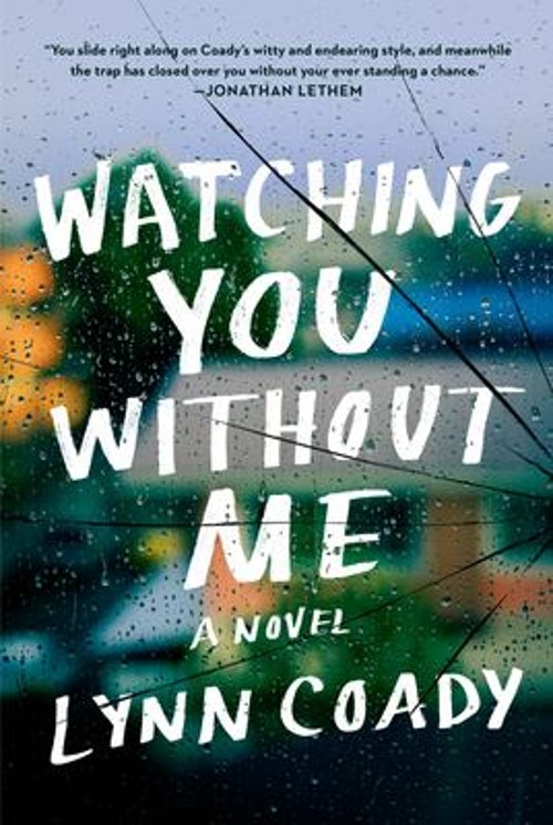 Watching You Without Me : A Novel Hardcover Lynn Coady