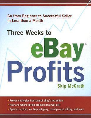 Three Weeks to eBay Profits: Go from Beginner to Successful Seller in Less than