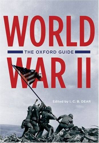 The Oxford Guide to World War II – Hardcover By Dear, I C B (ed) – GOOD
