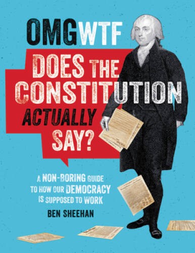 OMG WTF Does the Constitution Actually Say?: A Non-Boring Guide to H – VERY GOOD