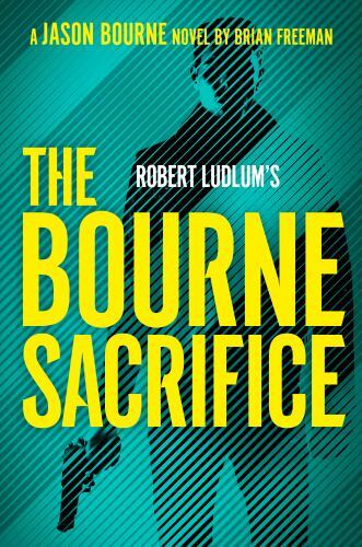 Robert Ludlum’s the Bourne Sacrifice by Freeman, Brian