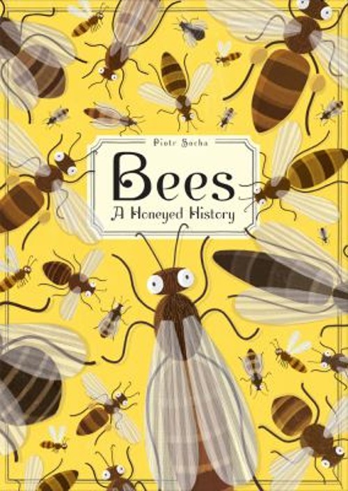 Bees : A Honeyed History Hardcover Piotr Socha