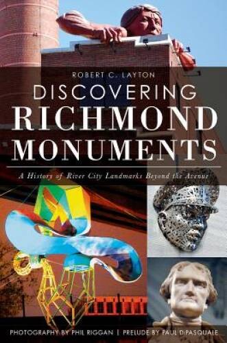 Discovering Richmond Monuments: A History of River City Landmarks Beyond – GOOD