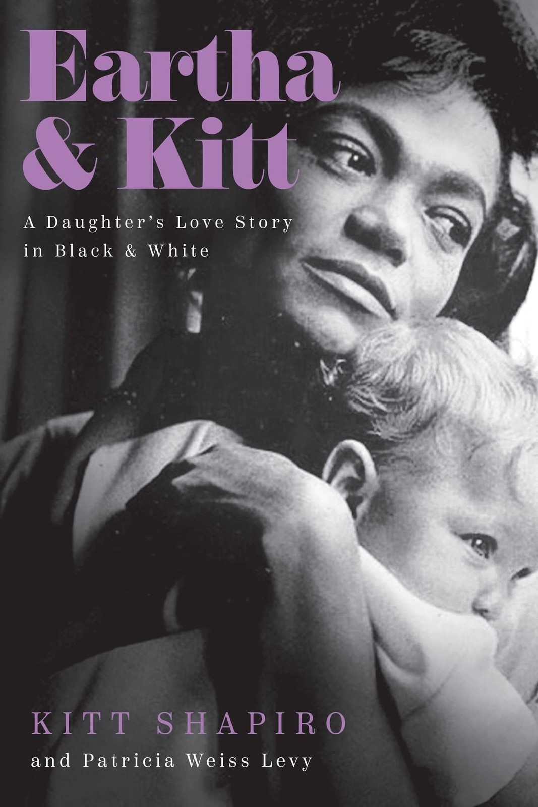 Eartha & Kitt: A Daughter’s Love Story in Black and White Shapiro, Kitt|Levy…