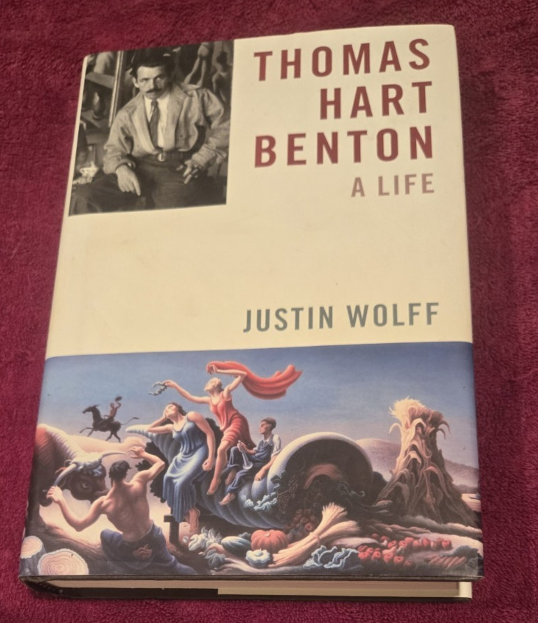 Thomas Hart Benton : A Life by Justin Wolff (2012, Hardcover) First Edition
