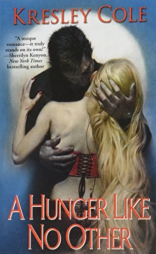 A HUNGER LIKE NO OTHER (IMMORTALS AFTER DARK, BOOK 1) By Kresley Cole **Mint**