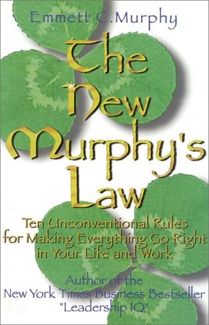 The New Murphy’s Law: 10 Unconventional Rules for Making Everything Go Right…