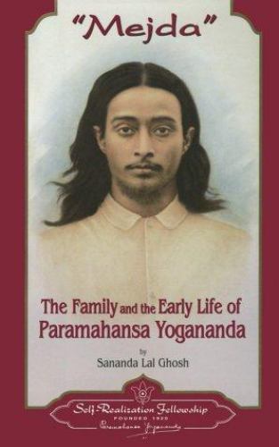 Mejda: The Family and Early Life of Paramahansa Yogananda by Ghosh, Sananda Lal