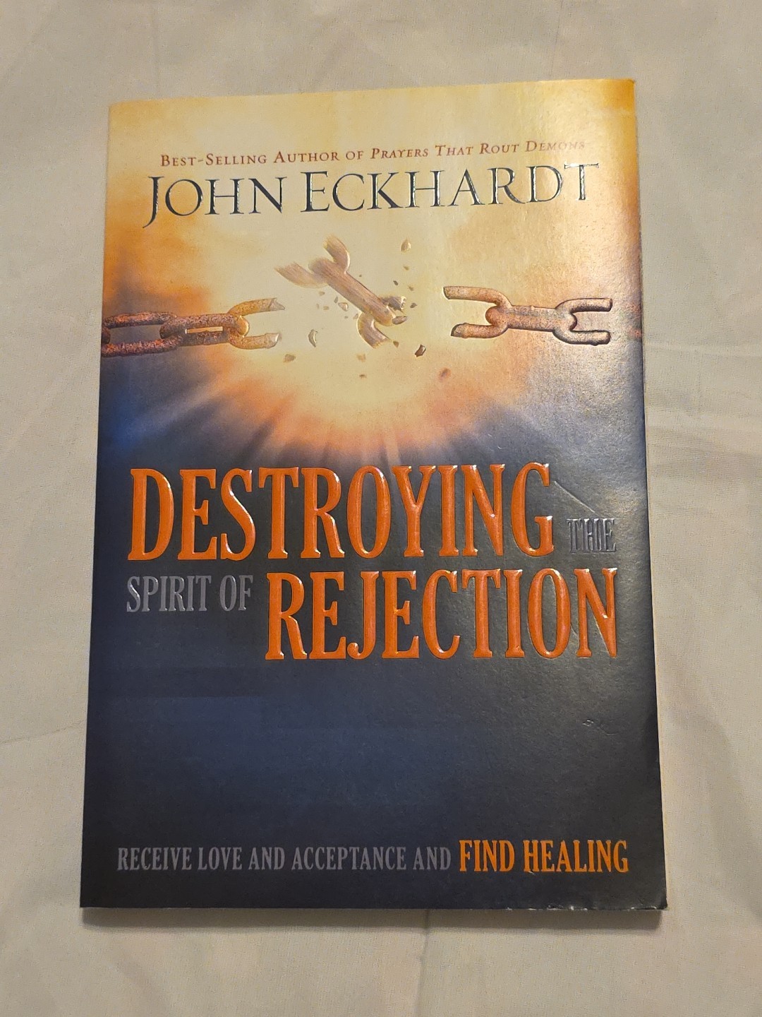 Destroying the Spirit of Rejection: Receive Love and Acceptance and Find Healin
