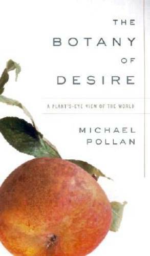 The Botany of Desire: A Plant’s-Eye View of the World – Hardcover – VERY GOOD