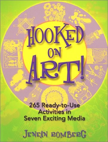 HOOKED ON ART!: 265 READY-TO-USE ACTIVITIES IN 7 EXCITING By Jenean Romberg Mint