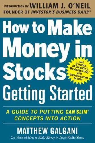 How to Make Money in Stocks Getting Started: A Guide to Putting CAN SLIM – GOOD
