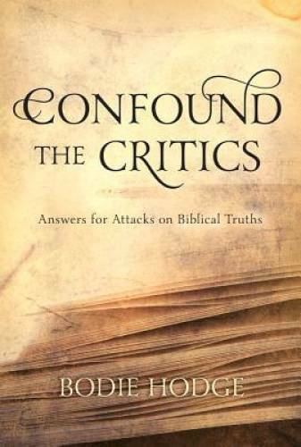 Confound the Critics: Answers for Attacks on Biblical Truths – Paperback – GOOD