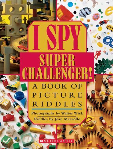 I Spy Super Challenger: A Book of Picture Riddles by Jean Marzollo