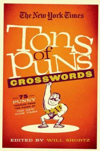 The New York Times Tons of Puns Crosswords: 75 Punny Puzzles from the Pag – GOOD