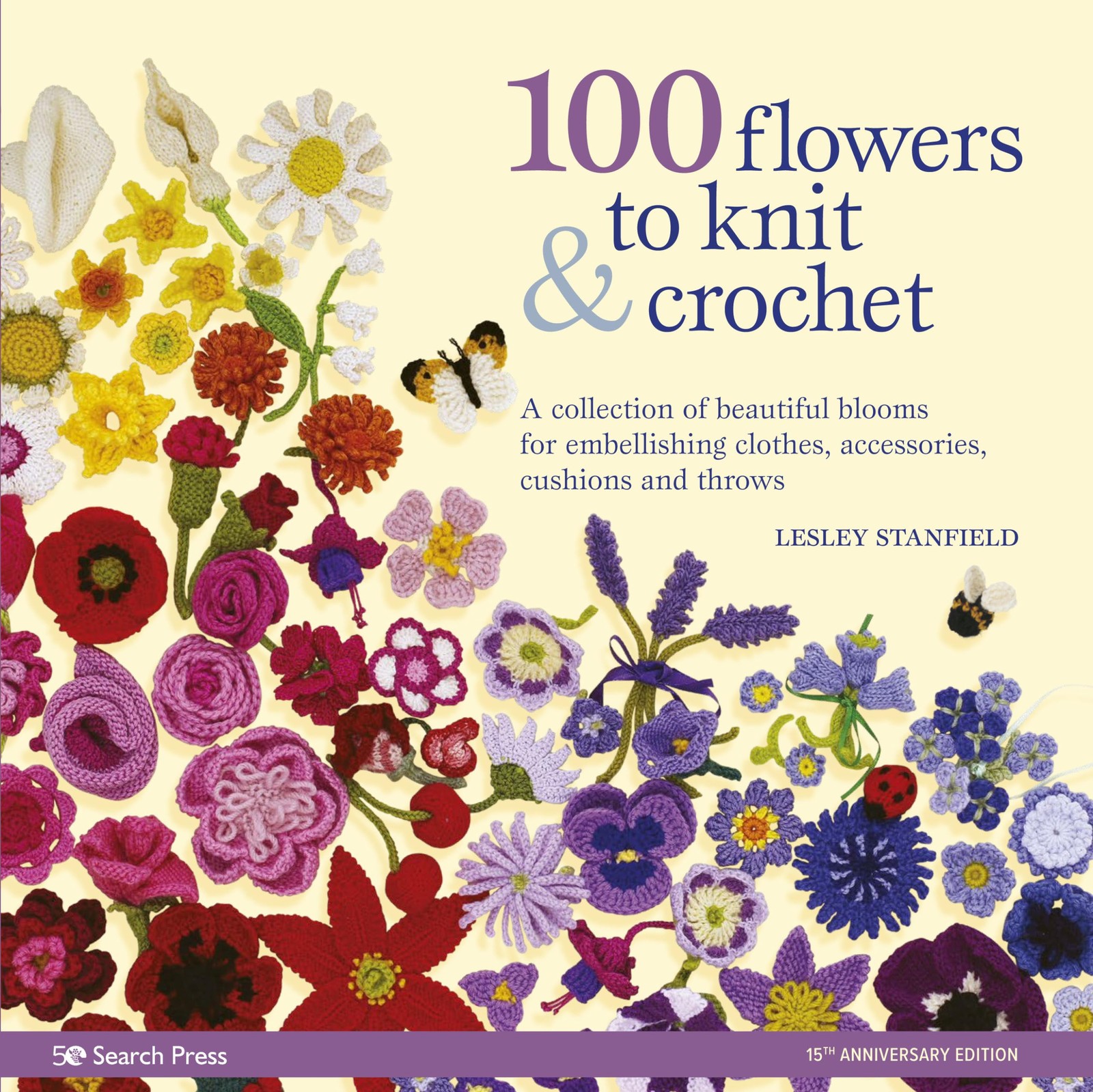 100 Flowers to Knit & Crochet: A collection of beautiful blooms for embellis…