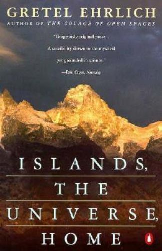 Islands, the Universe, Home – paperback, 9780140109078, Gretel Ehrlich