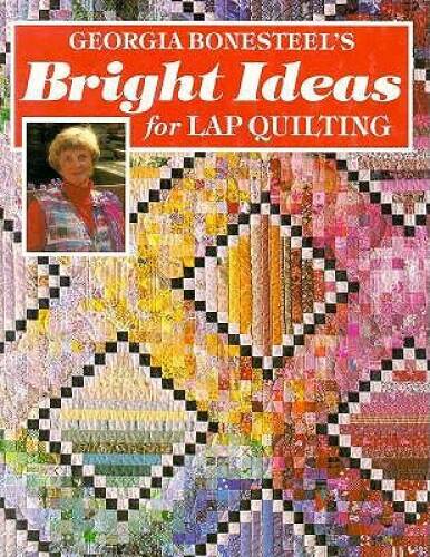 Georgia Bonesteel’s Bright Ideas for Lap Quilting – Hardcover – GOOD
