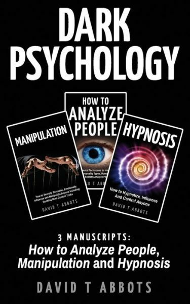 Dark Psychology: 3 Manuscripts How To Analyze People, Manipulation And Hypn…