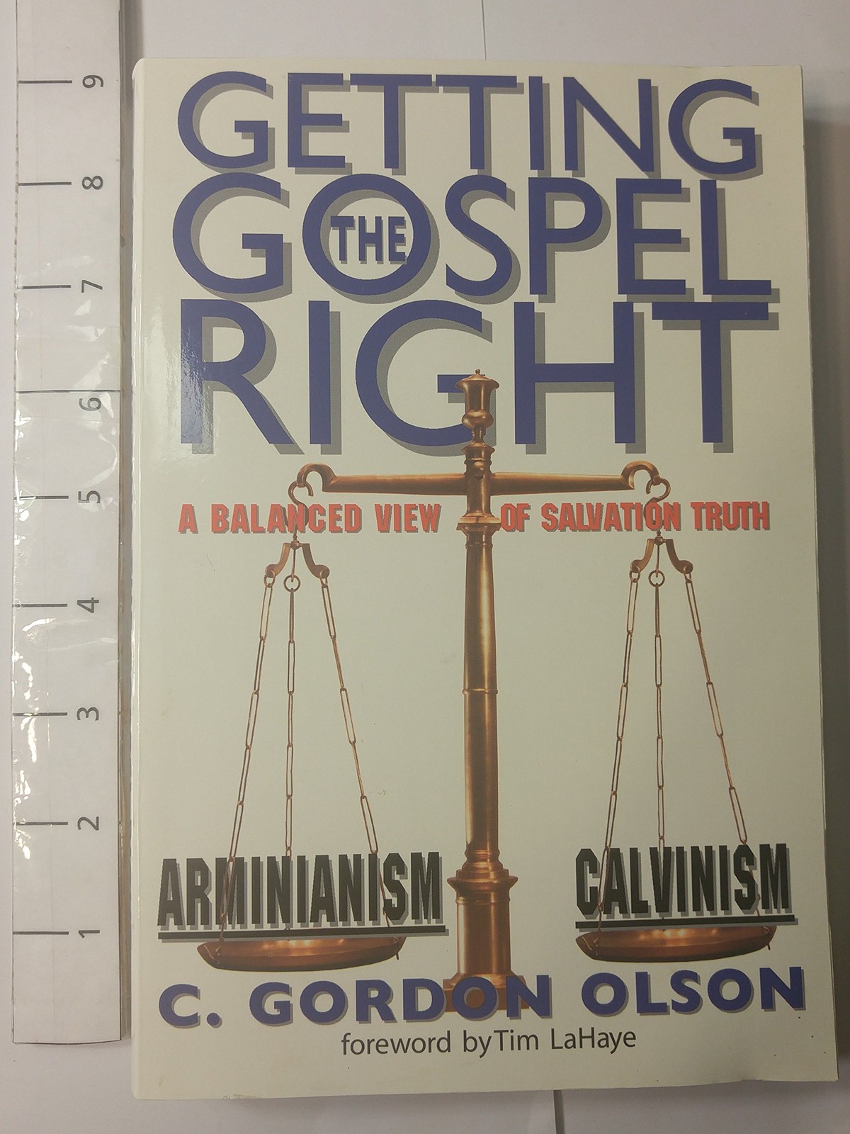 Getting the Gospel Right: A Balanced View of Calvinism and Arminianism