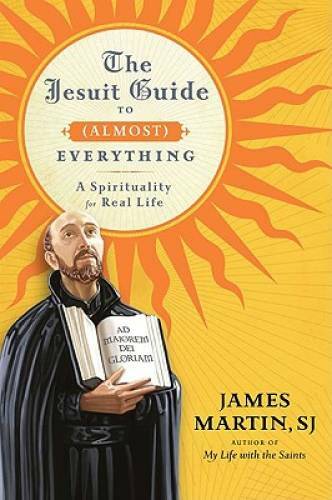 The Jesuit Guide to (Almost) Everything: A Spirituality for Real Life – GOOD