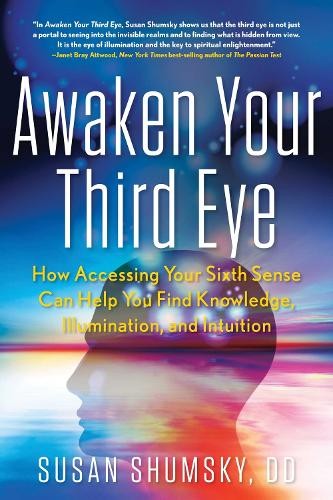Awaken Your Third Eye: How Accessing …, Susan Shumsky