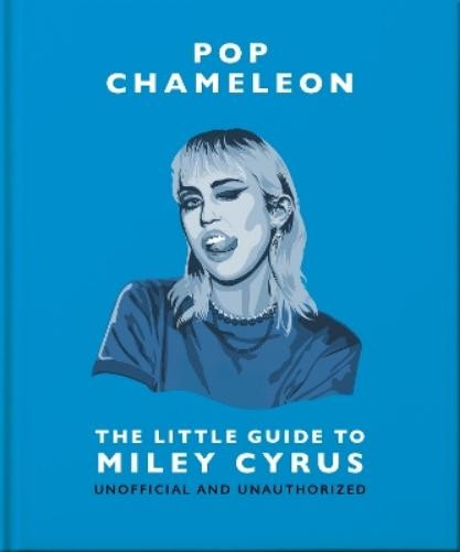 Orange Hippo! Pop Chameleon: The Little Guide to Miley Cyrus (Hardback)