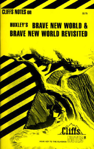 Cliffs Notes on Huxley’s Brave New World & Brave New World Revisited – GOOD