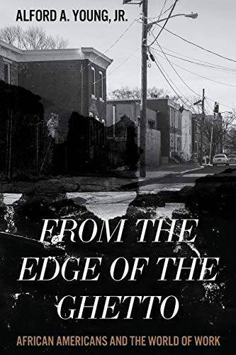 From the Edge of the Ghetto: African Americans and the World of Work – GOOD