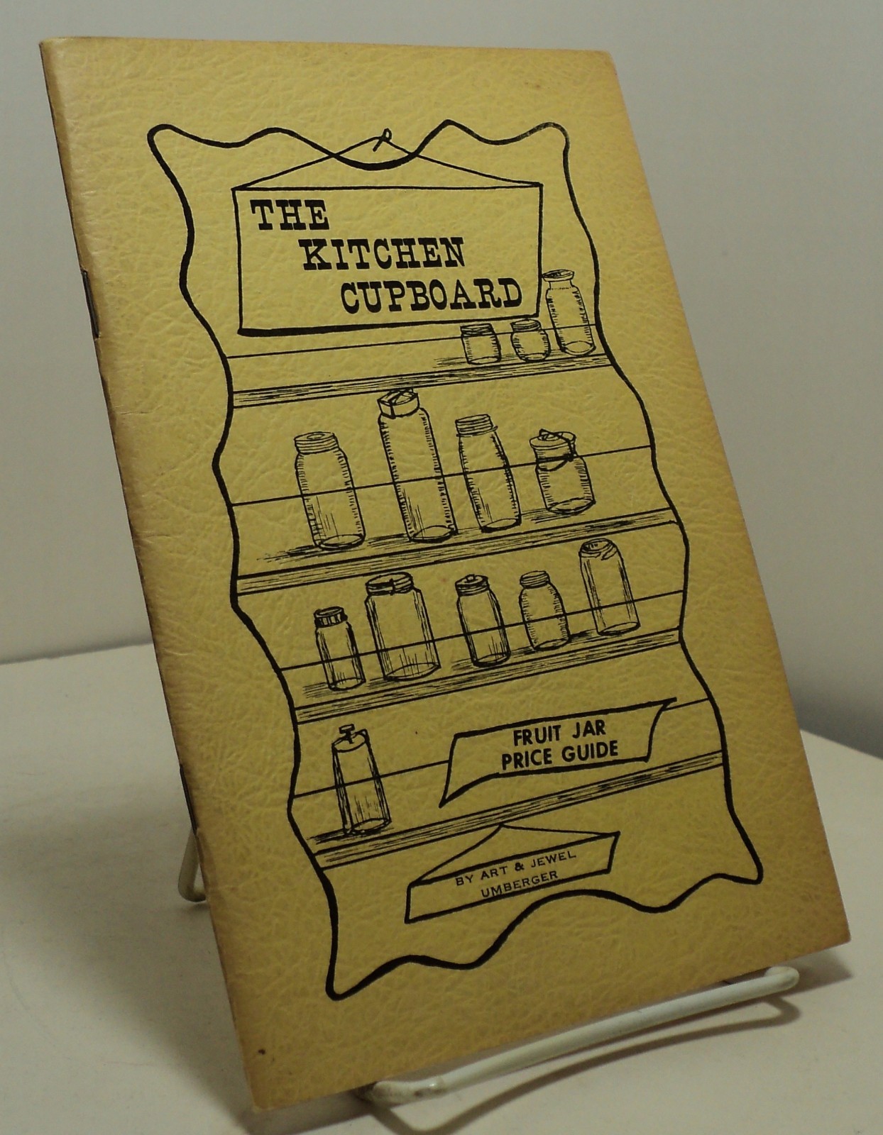 The Kitchen Cupboard – Fruit Jar Price Guide by Art & Jewel Umberger – 1967