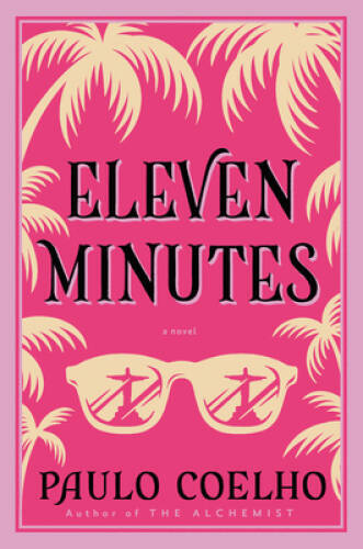 Eleven Minutes: A Novel (P.S.) – Paperback By Paulo Coelho – GOOD