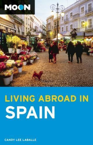 Moon Living Abroad in Spain – 9781598800906, paperback, Candy Lee LaBalle