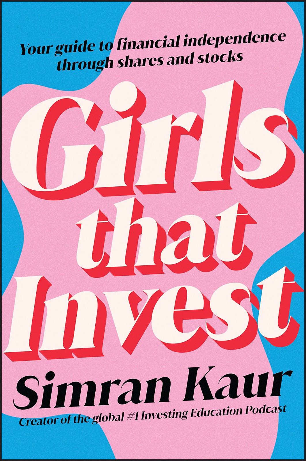 Girls That Invest: Your Guide to Financial Independence through Shares and S…