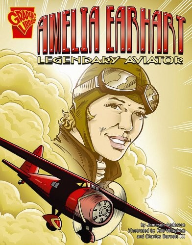 AMELIA EARHART: LEGENDARY AVIATOR (GRAPHIC BIOGRAPHIES) By Jameson Anderson VG
