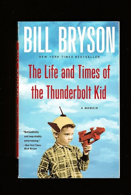 THE LIFE & TIMES OF THE THUNDERBOLT KID BY BILL BRYSON-MEMOIR-BIOGRAPHY-HUMOR