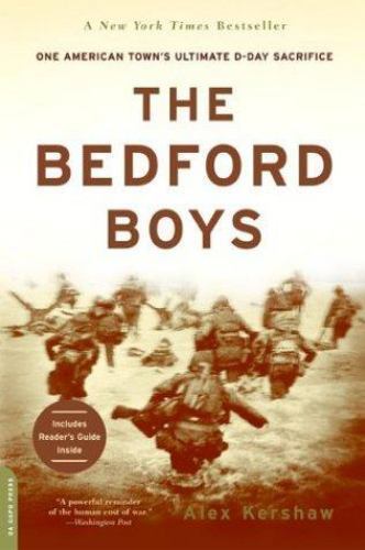 The Bedford Boys: One American Town’s Ultimate D-Day Sacrifice by Kershaw, Alex