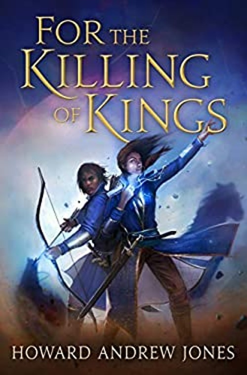 For the Killing of Kings Hardcover Howard Andrew Jones