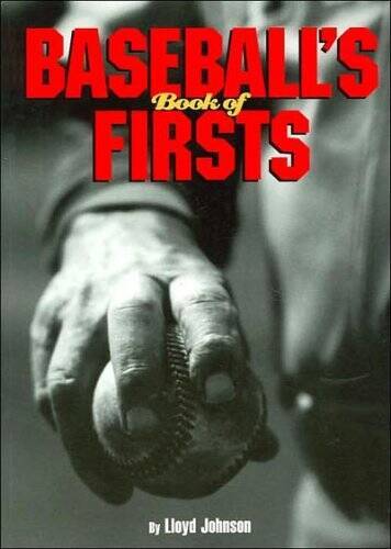 Baseball Book of Firsts – Hardcover By Johnson, Lloyd – GOOD