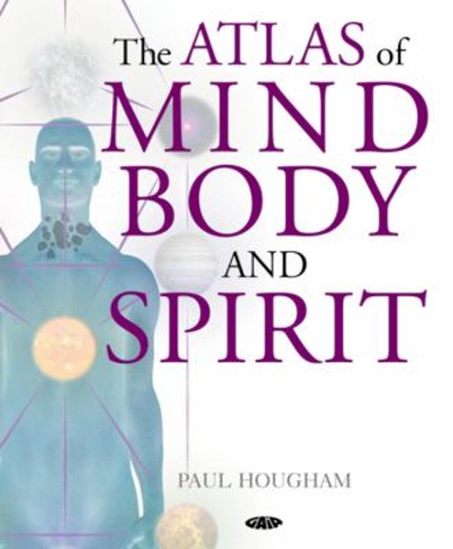 The Atlas of Mind, Body and Spirit Hardcover Paul Hougham