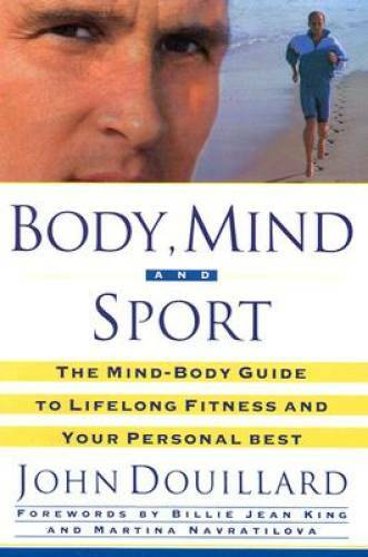 Body, Mind, and Sport: The Mind-Body Guide to Lifelong Health, Fitness, a – GOOD