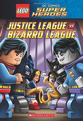 Justice League vs. Bizarro League (LEGO DC Super Heroes: Chapter Book #1) by Br