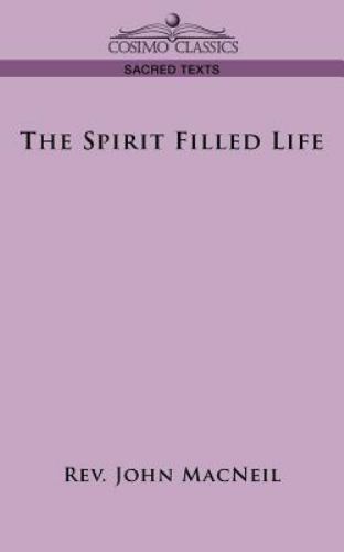 The Spirit Filled Life by MacNeil, John