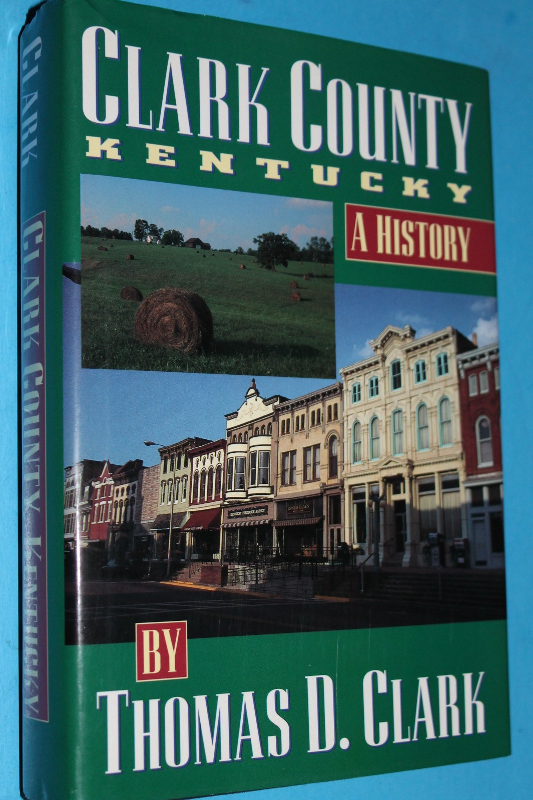CLARK COUNTY, Kentucky : A History by Thomas D Clark (First Edition 1995 HB)