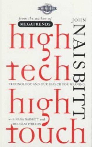 High Tech High Touch: Technology and Our Search for Meaning by Naisbitt, John