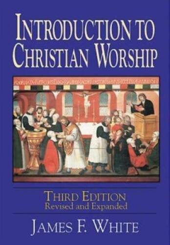 Introduction to Christian Worship Third Edition: Revised and Expanded – GOOD