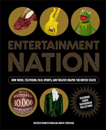 Entertainment Nation: How Music, Television, Film, Sports, and Theater Shaped…