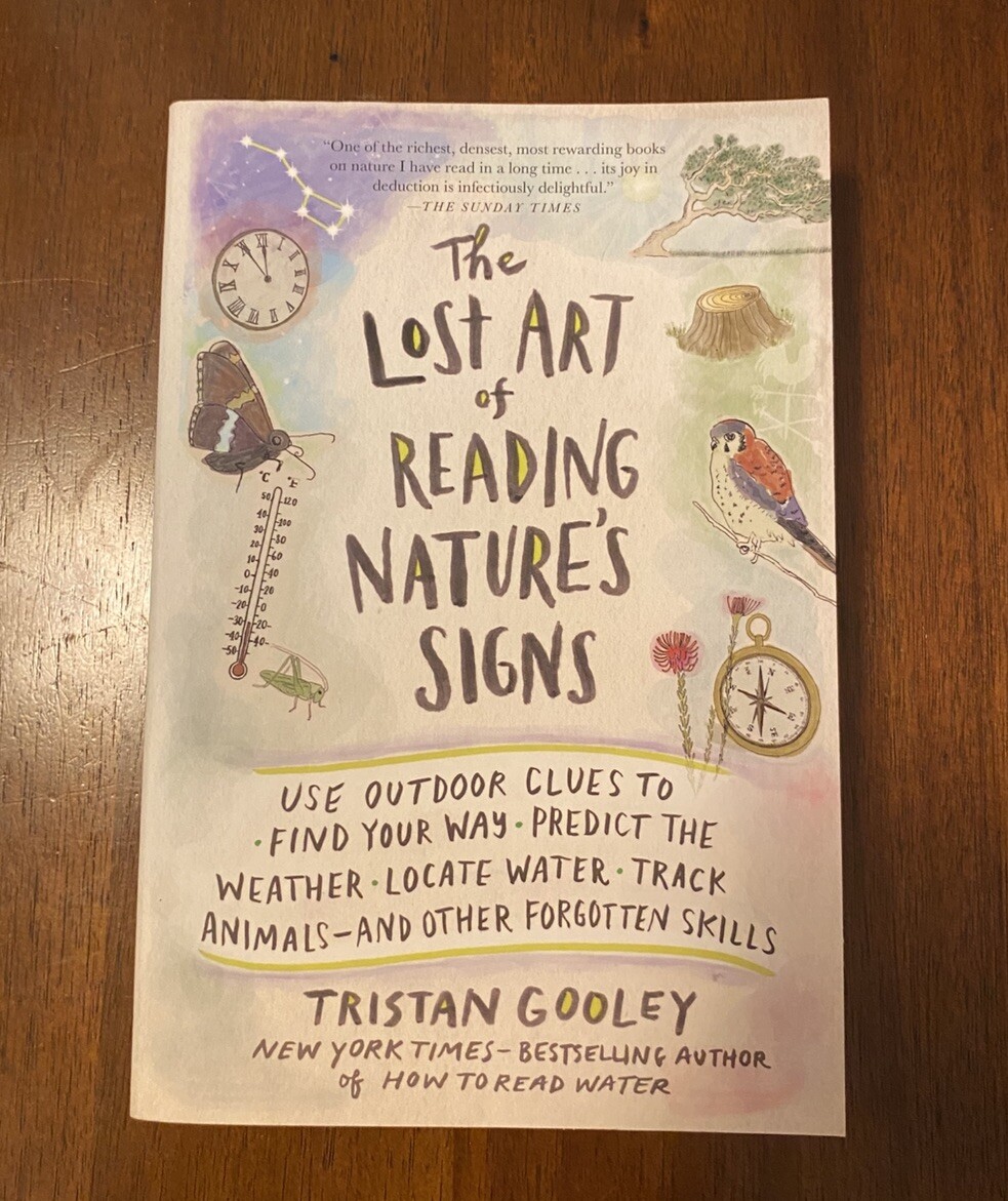 Lost Art of Reading Nature’s Signs : Use Outdoor Clues to Find Your Way, Predict